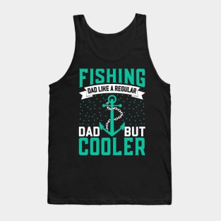 Fishing Dad Like A Regular Dad But  Cooler Tank Top